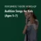Audition Songs for Kids (Ages 5-7)